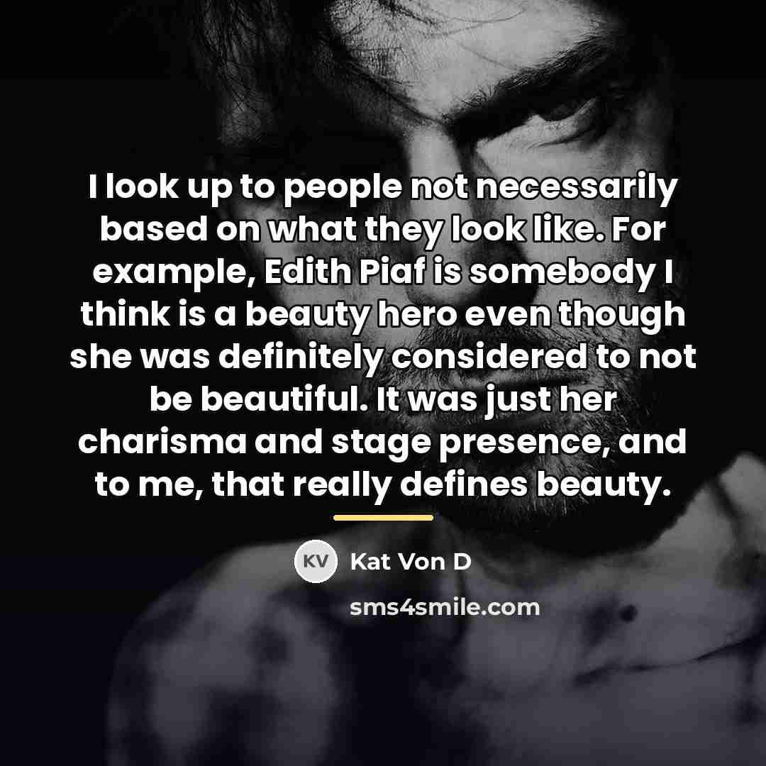 “I look up to people not necessarily based on what…” quote by Kat Von D