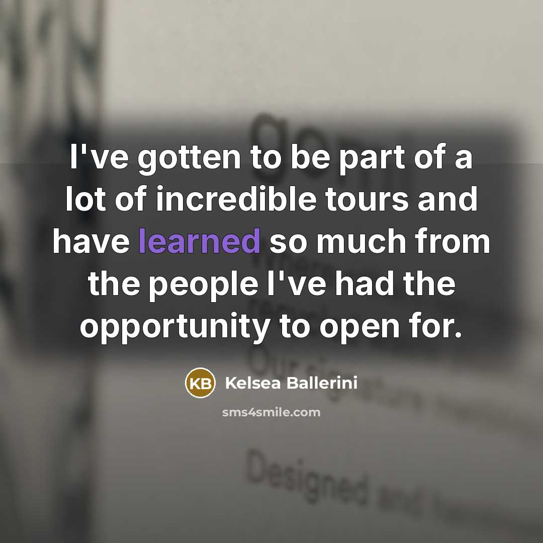 “I've gotten to be part of a lot of incredible…” quote by Kelsea Ballerini