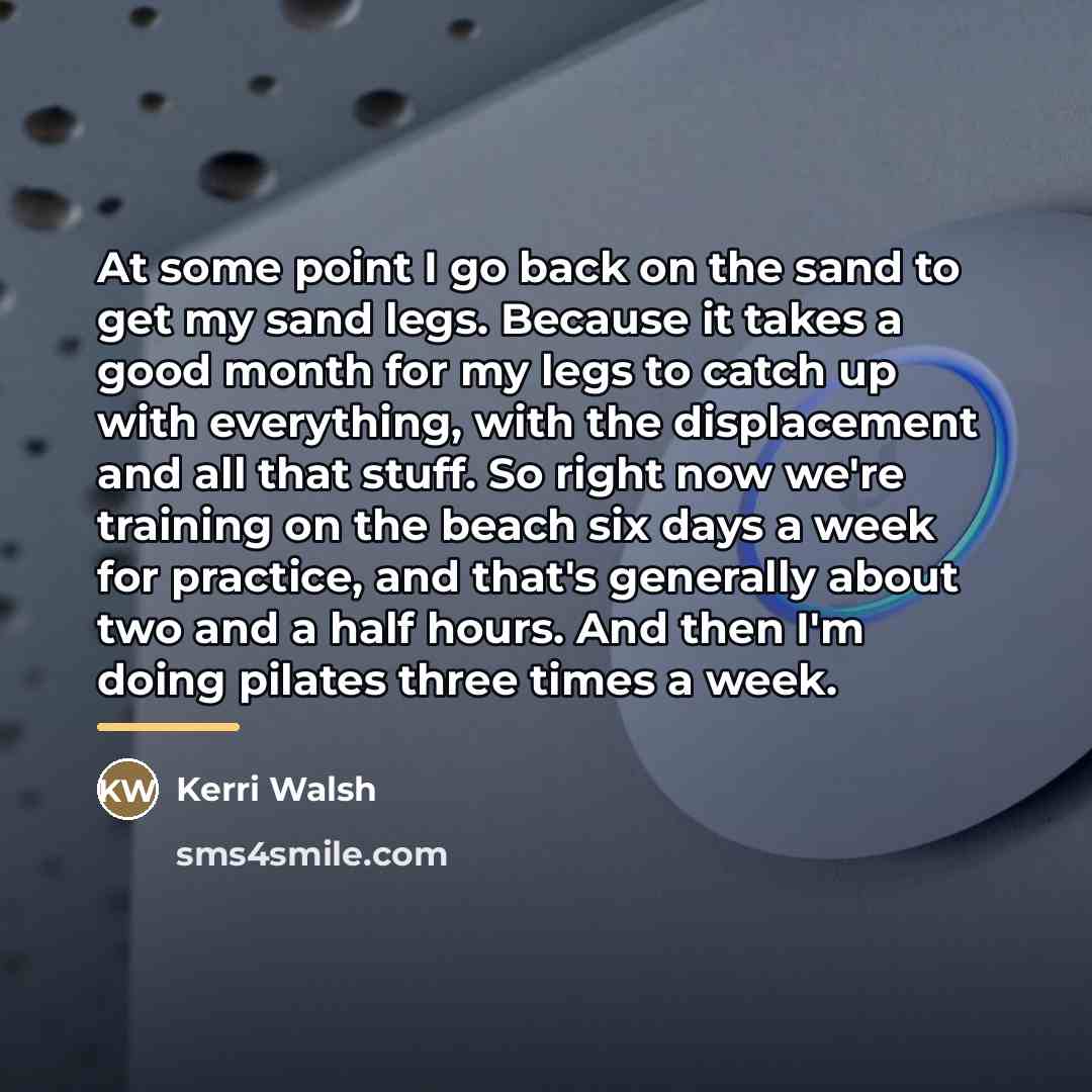 “At some point I go back on the sand to…” quote by Kerri Walsh