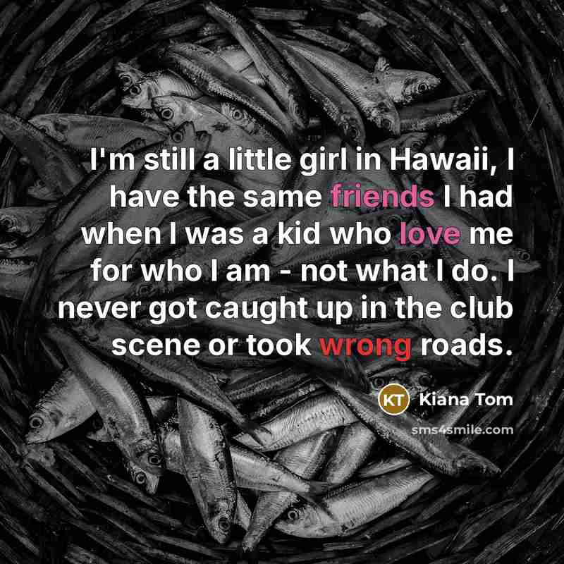 “I'm still a little girl in Hawaii, I have the…” quote by Kiana Tom