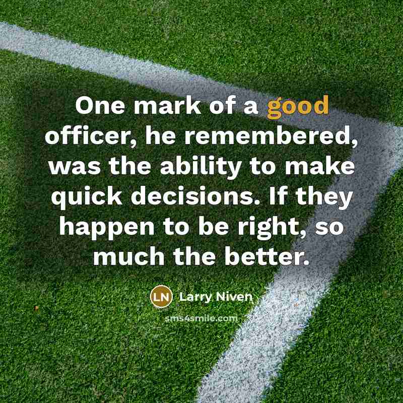 “One mark of a good officer, he remembered, was the…” quote by Larry Niven