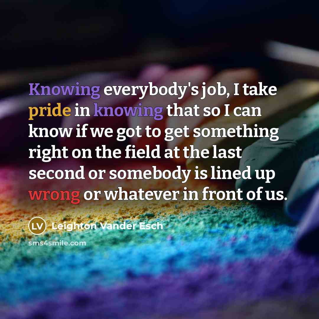 “Knowing everybody's job, I take pride in knowing that so…” quote by Leighton Vander Esch
