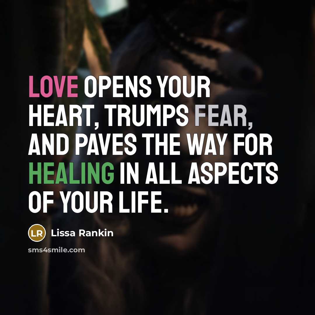 “Love opens your heart, trumps fear, and paves the way…” quote by Lissa Rankin
