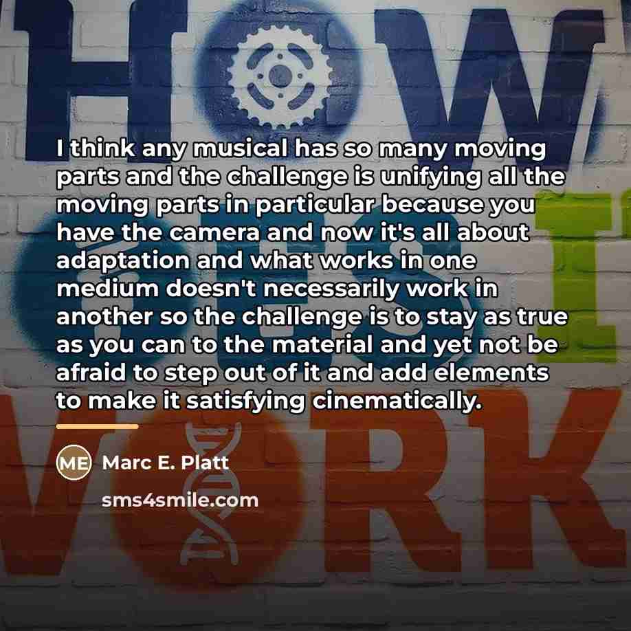“I think any musical has so many moving parts and…” quote by Marc E. Platt