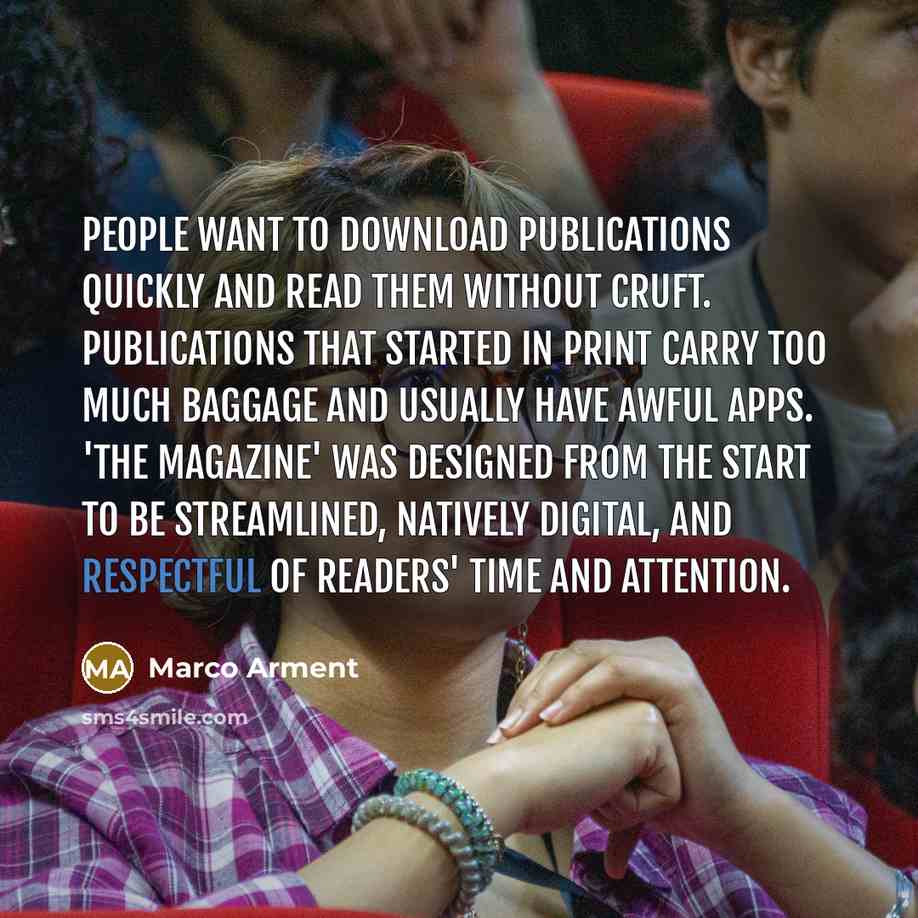 “People want to download publications quickly and read them without…” quote by Marco Arment