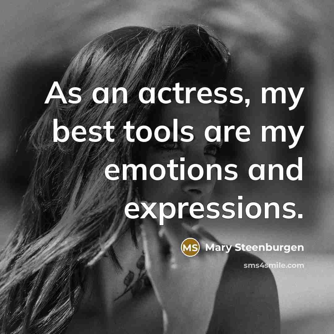 “As an actress, my best tools are my emotions and…” quote by Mary Steenburgen