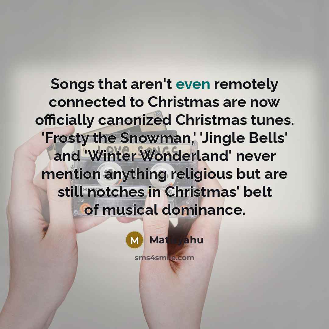 “Songs that aren't even remotely connected to Christmas are now…” quote by Matisyahu