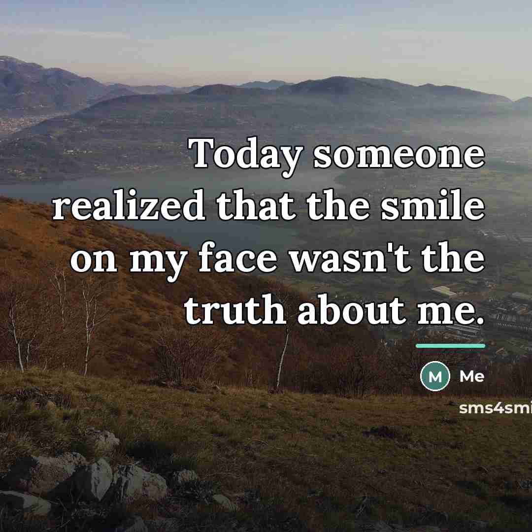 “Today someone realized that the smile on my face wasn't…” quote by Me