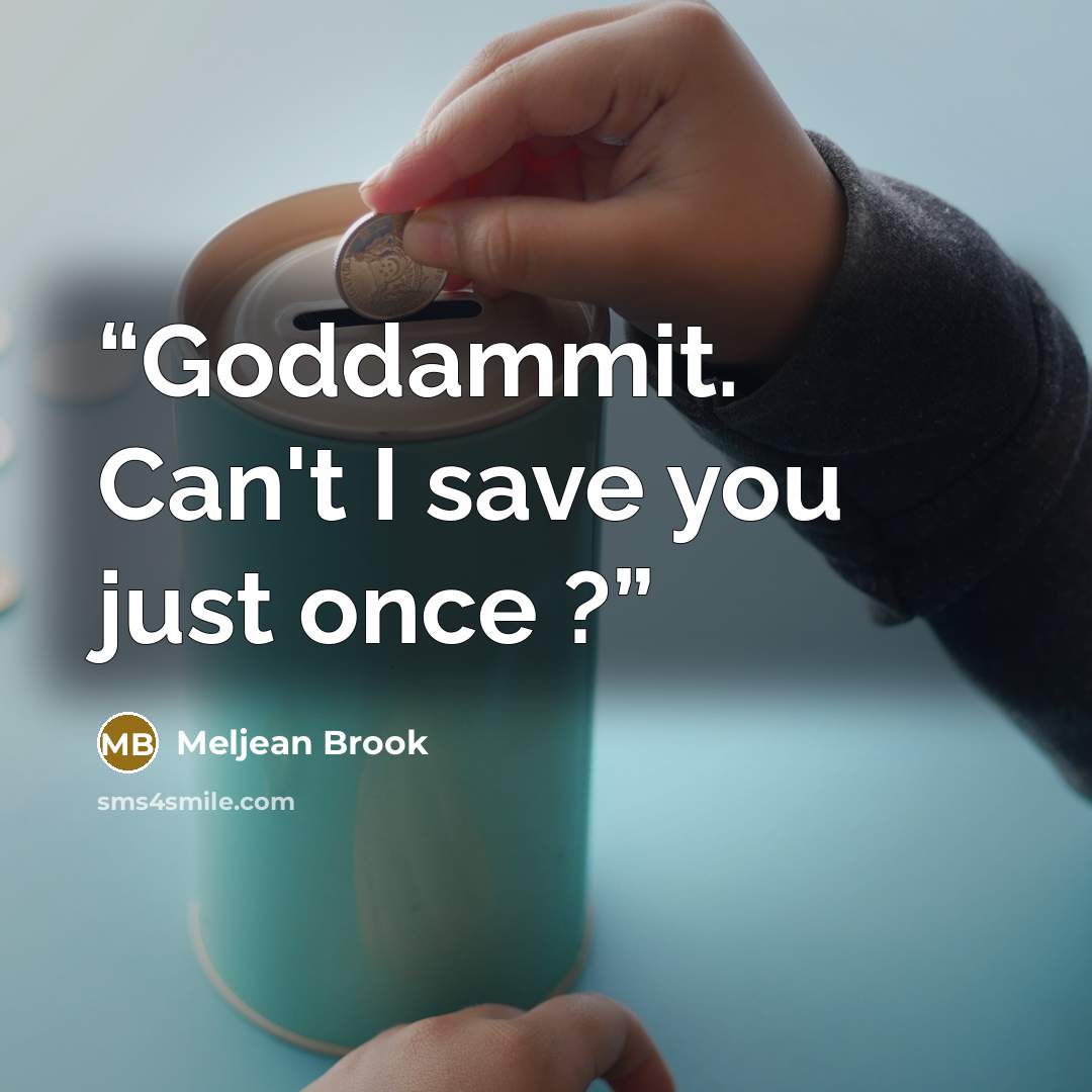 “Goddammit. Can't I save you just once ?” quote by Meljean Brook