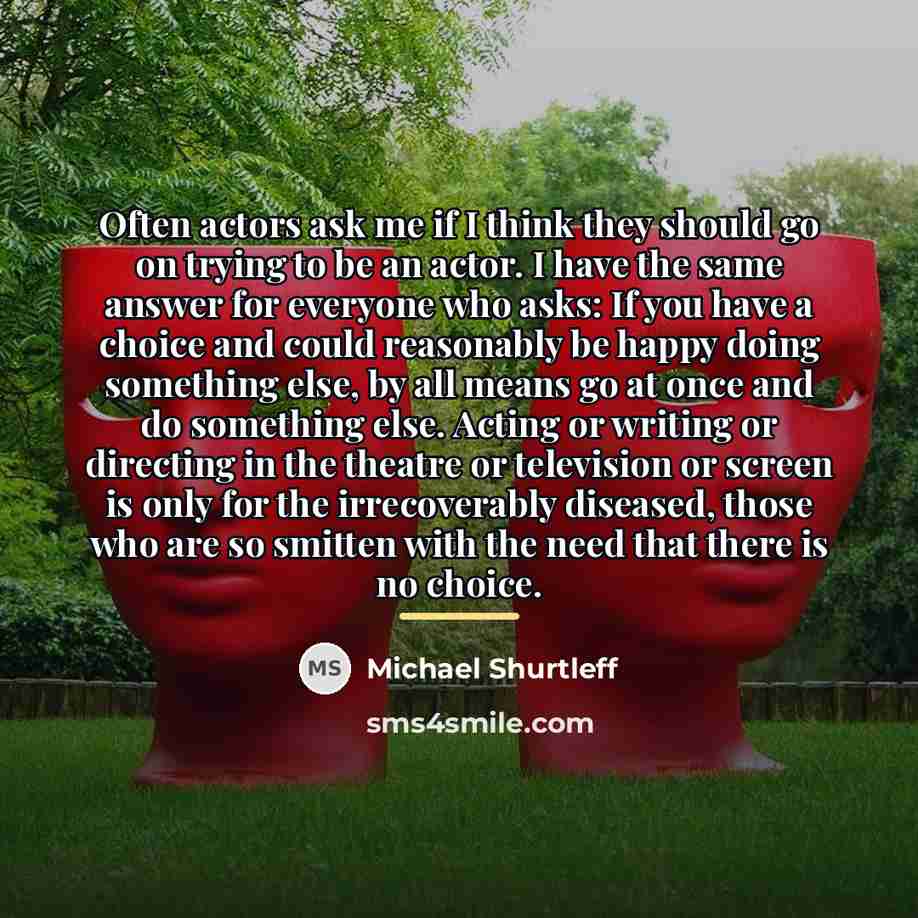 “Often actors ask me if I think they should go…” quote by Michael Shurtleff