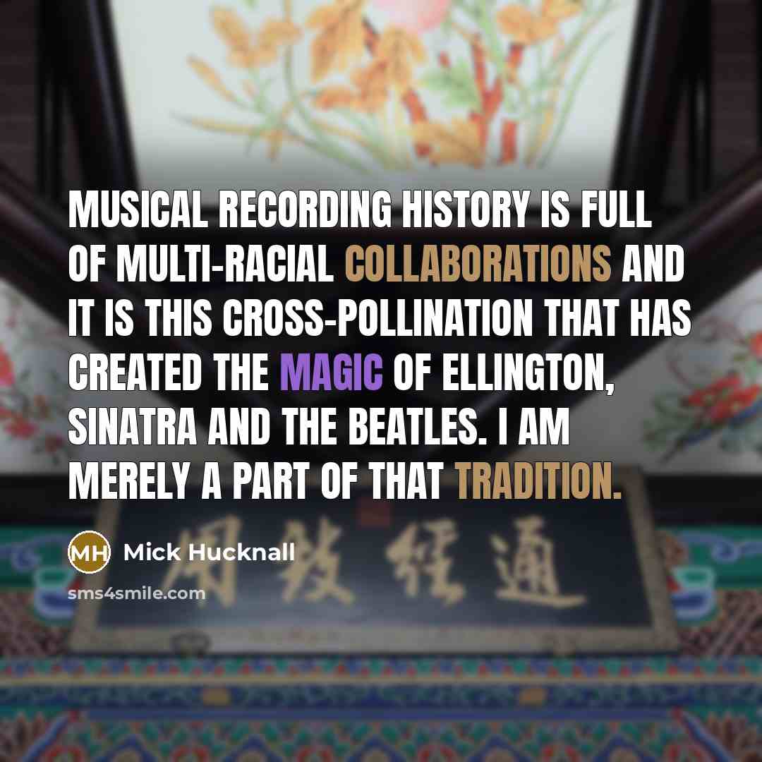 “Musical recording history is full of multi-racial collaborations and it…” quote by Mick Hucknall
