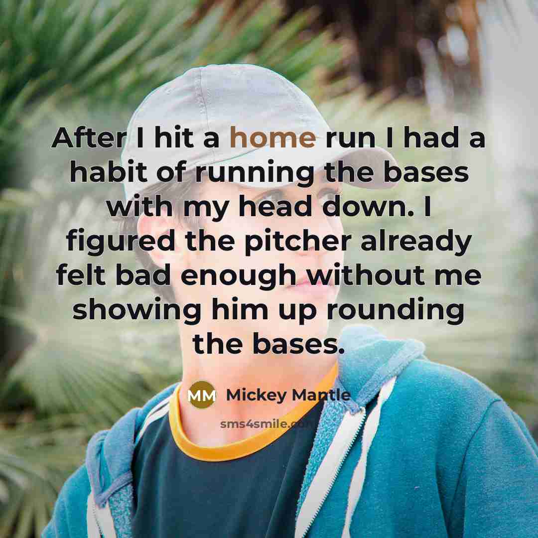 “After I hit a home run I had a habit…” quote by Mickey Mantle