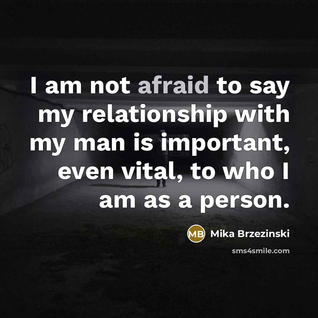 “I am not afraid to say my relationship with my…” quote by Mika Brzezinski