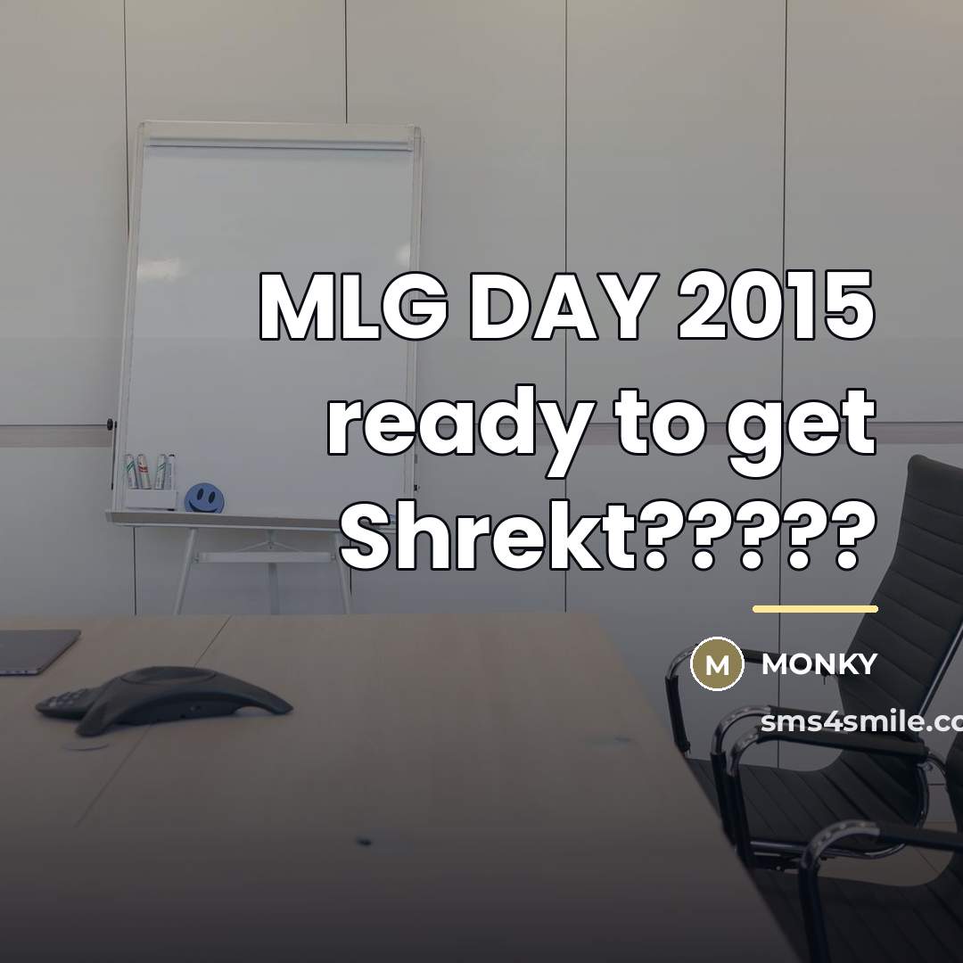 “MLG DAY 2015 ready to get Shrekt?????…” quote by Monky