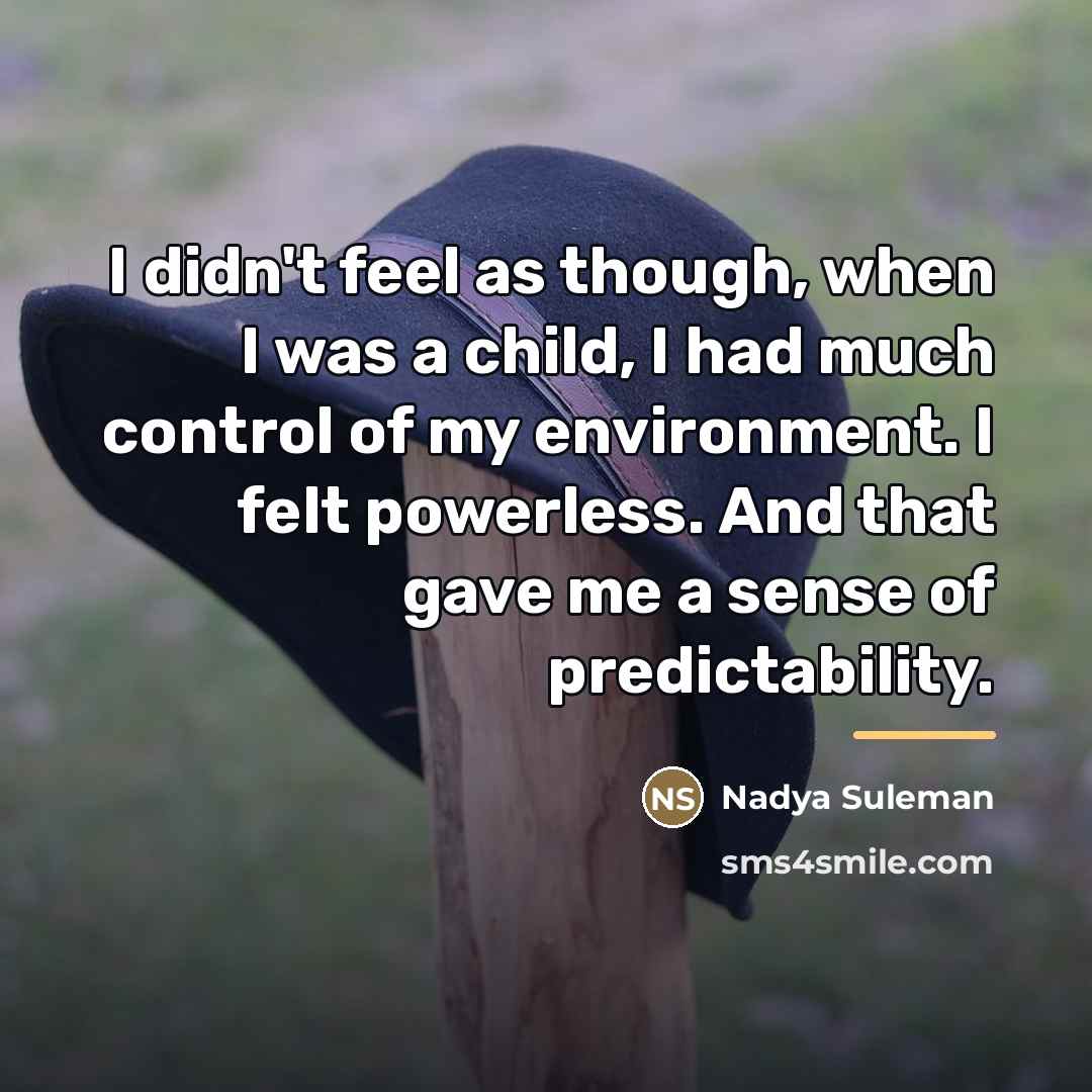 “I didn't feel as though, when I was a child,…” quote by Nadya Suleman
