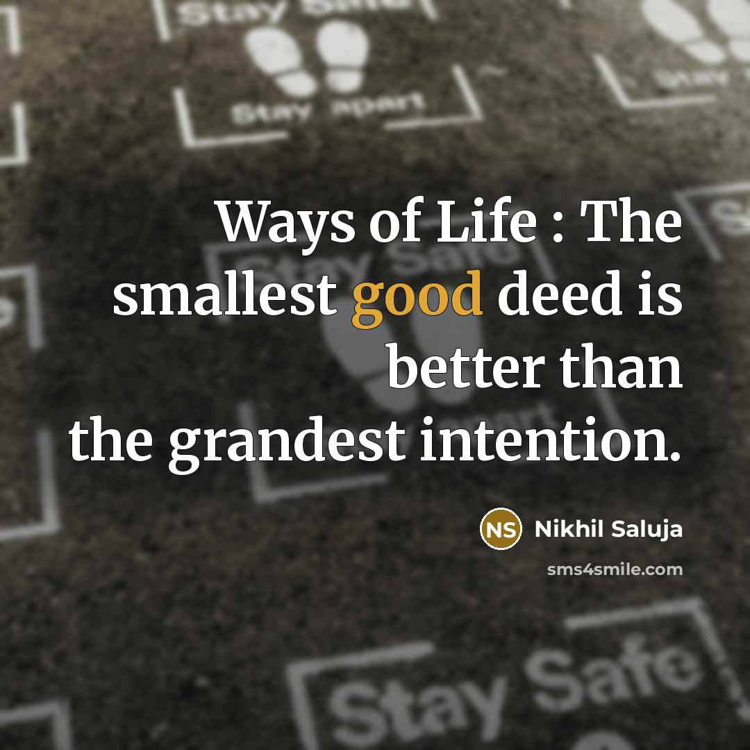 “Ways of Life : The smallest good deed is better…” quote by Nikhil Saluja