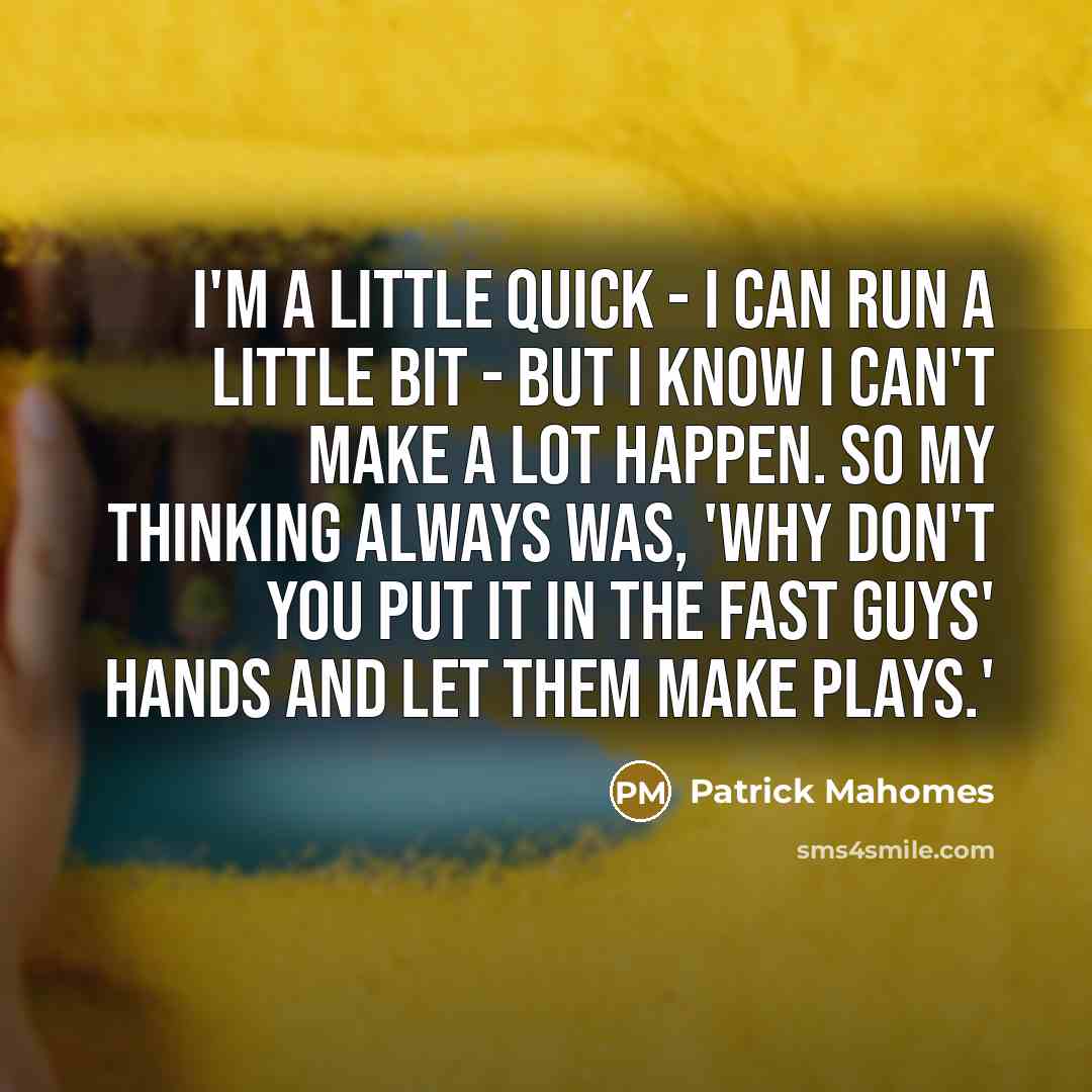 “I'm a little quick - I can run a little…” quote by Patrick Mahomes