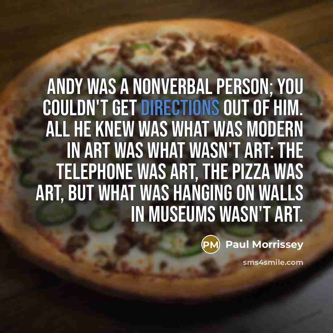 “Andy was a nonverbal person; you couldn't get directions out…” quote by Paul Morrissey