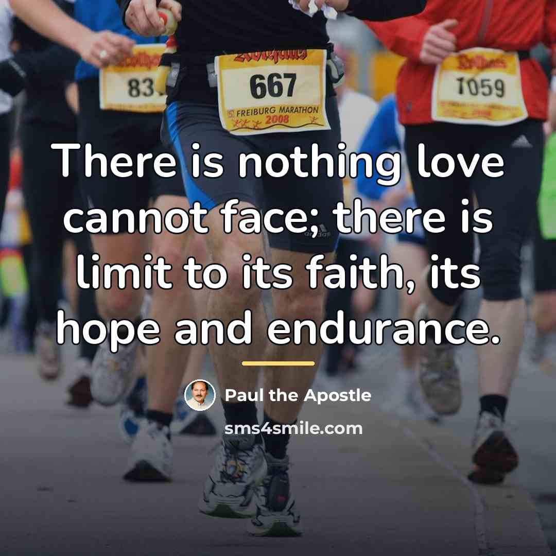 “There is nothing love cannot face; there is limit to…” quote by Paul the Apostle