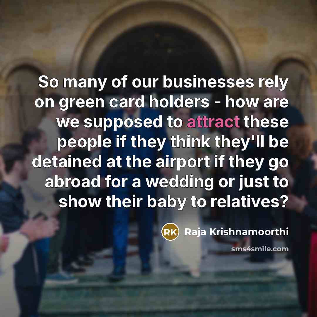 “So many of our businesses rely on green card holders…” quote by Raja Krishnamoorthi