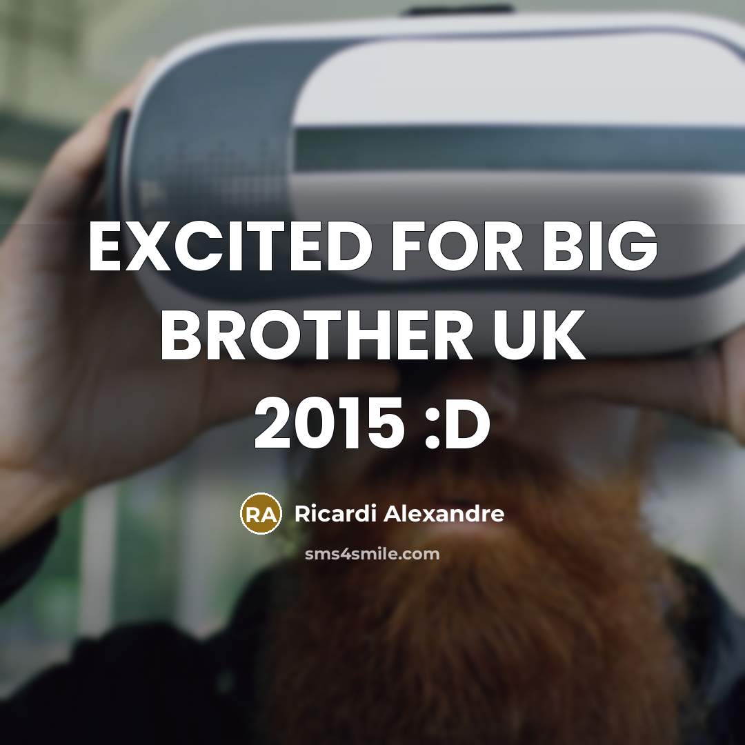 “EXCITED FOR BIG BROTHER UK 2015 :D” quote by Ricardi Alexandre
