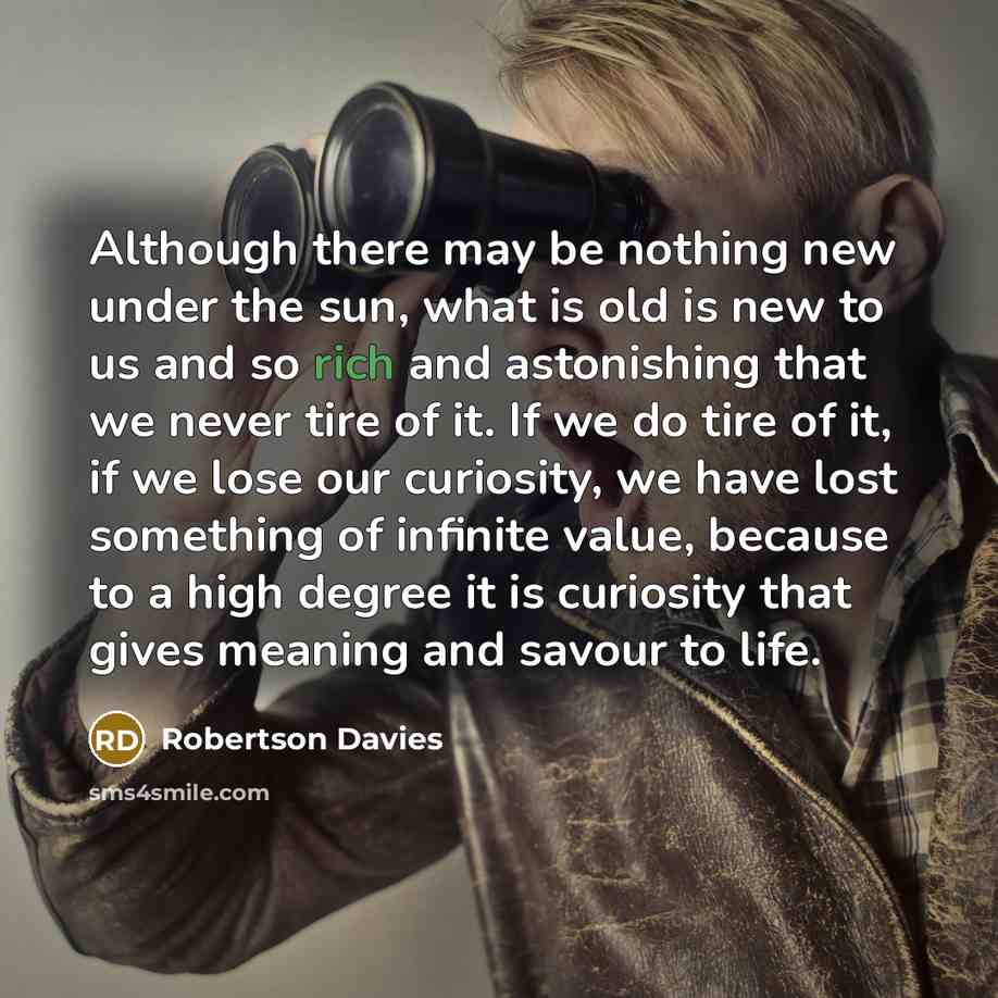 “Although there may be nothing new under the sun, what…” quote by Robertson Davies