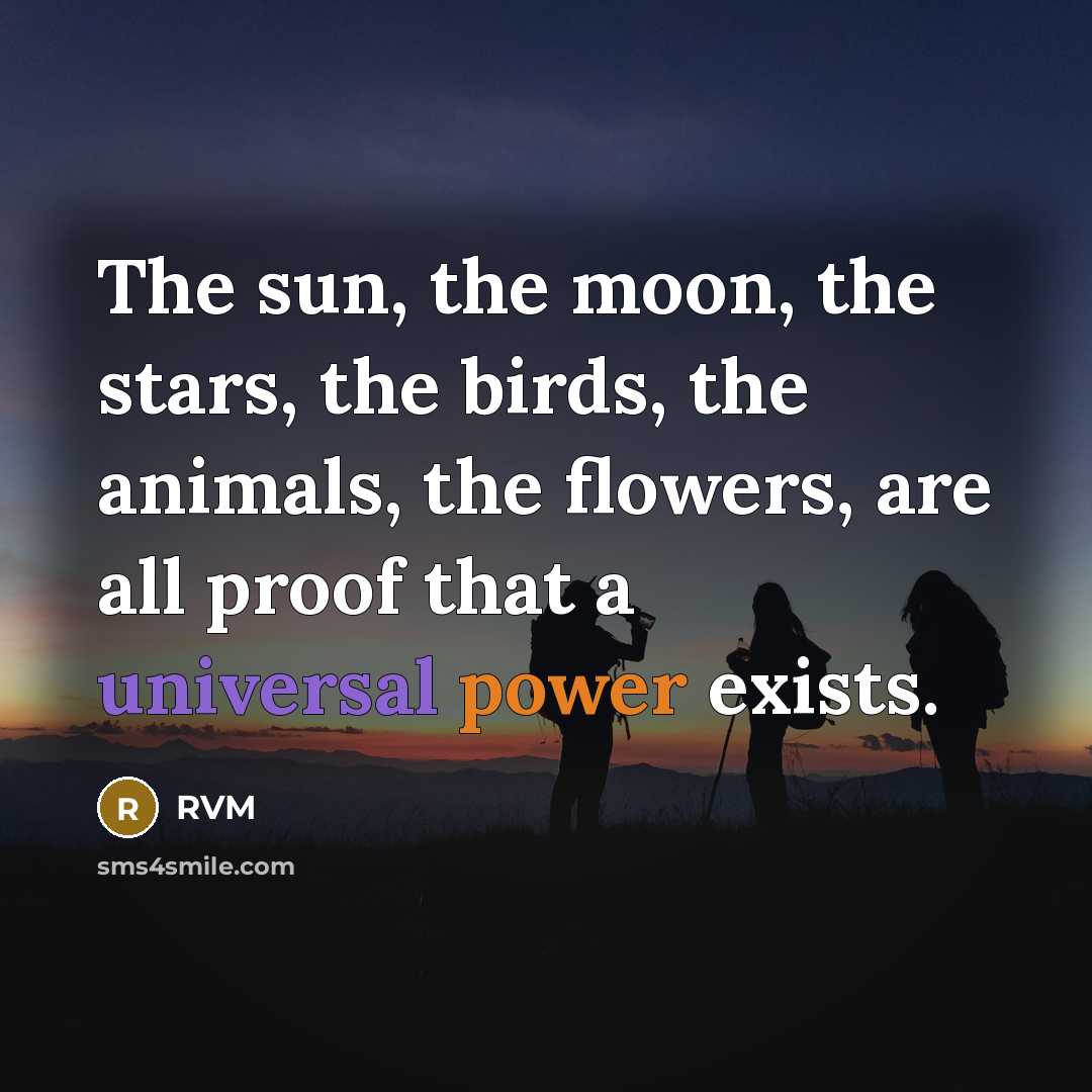 “The sun, the moon, the stars, the birds, the animals,…” quote by RVM