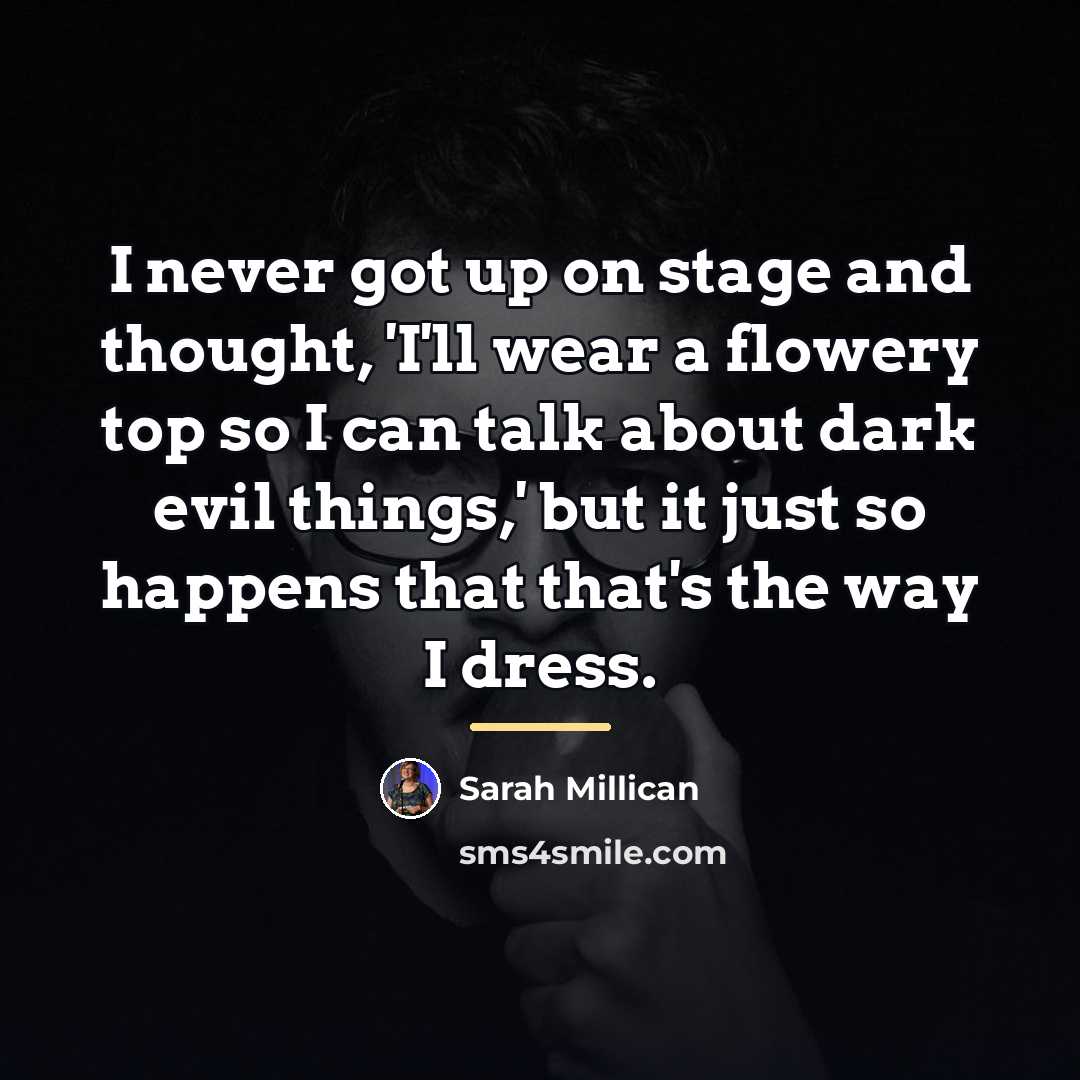“I never got up on stage and thought, 'I'll wear…” quote by Sarah Millican