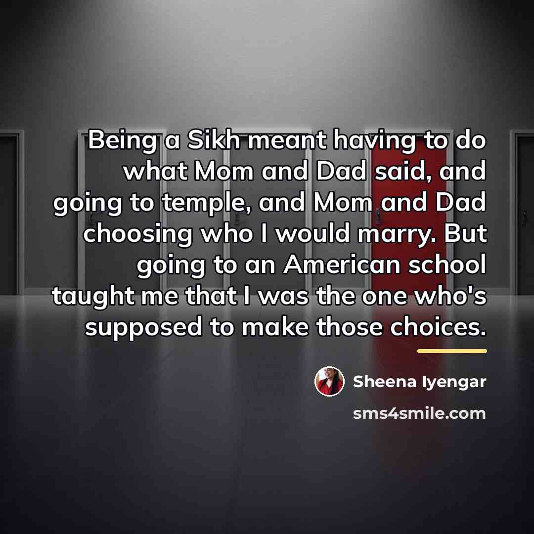 “Being a Sikh meant having to do what Mom and…” quote by Sheena Iyengar