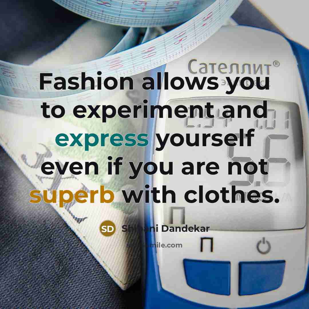 “Fashion allows you to experiment and express yourself even if…” quote by Shibani Dandekar