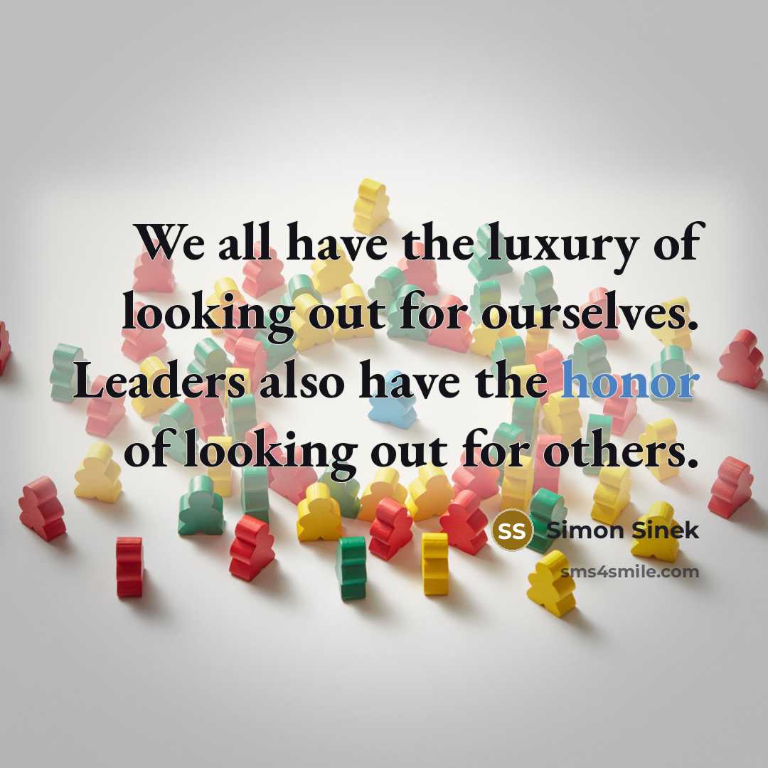 “We all have the luxury of looking out for ourselves.…” quote by Simon Sinek