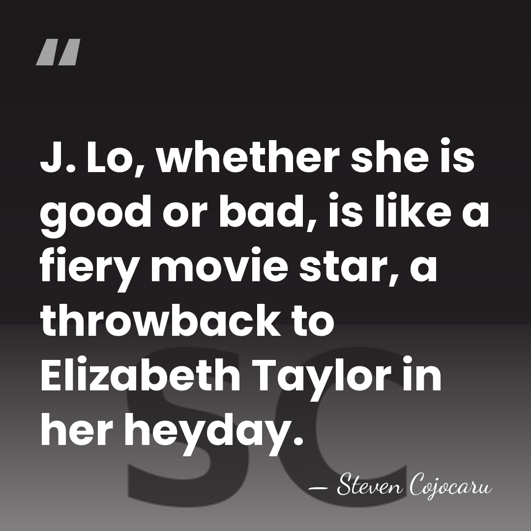 J. Lo, whether she is good or bad, is like a fiery&hellip; - Steven Cojocaru