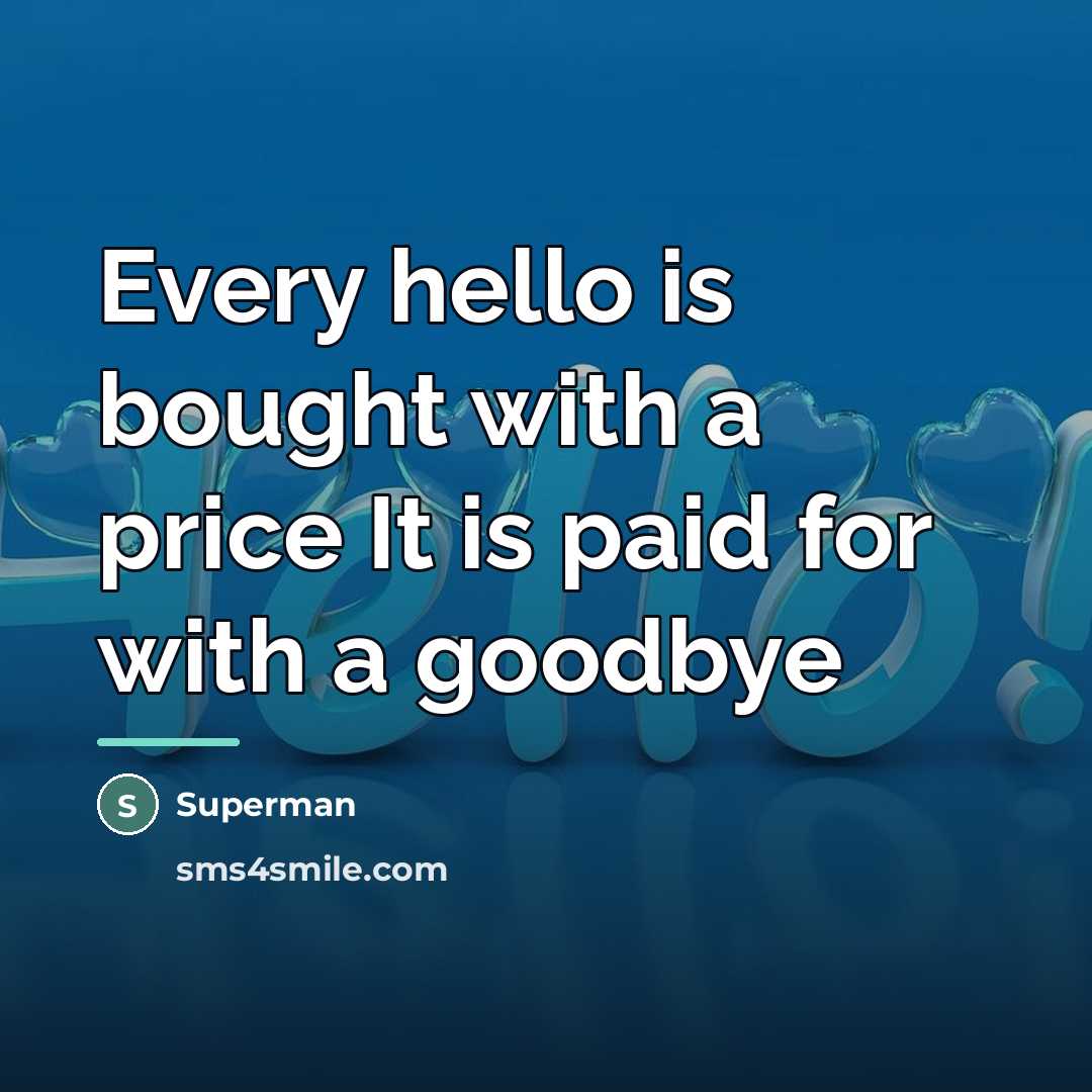 “Every hello is bought with a price It is paid…” quote by Superman