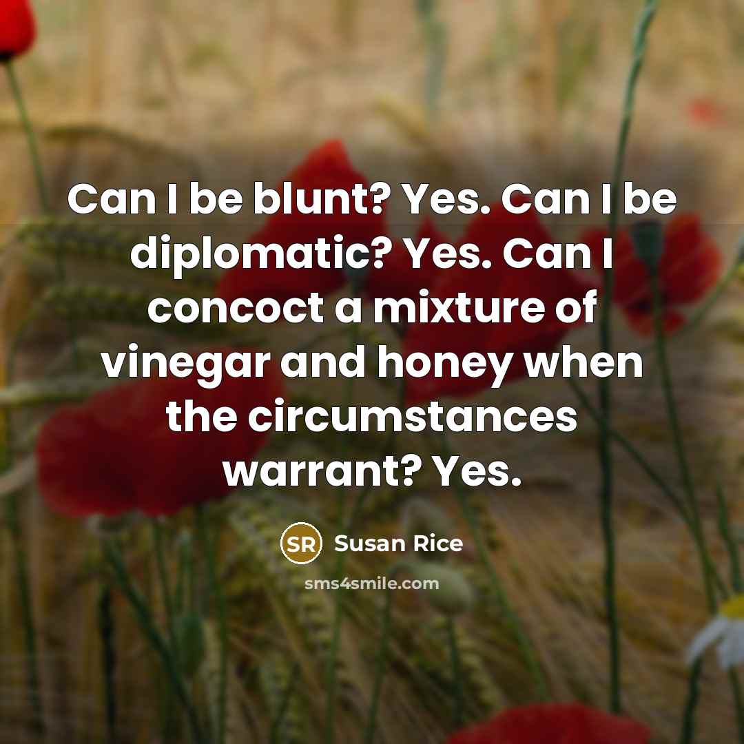 “Can I be blunt? Yes. Can I be diplomatic? Yes.…” quote by Susan Rice