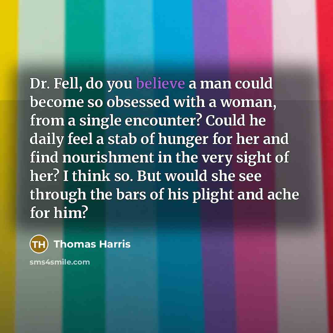 “Dr. Fell, do you believe a man could become so…” quote by Thomas Harris