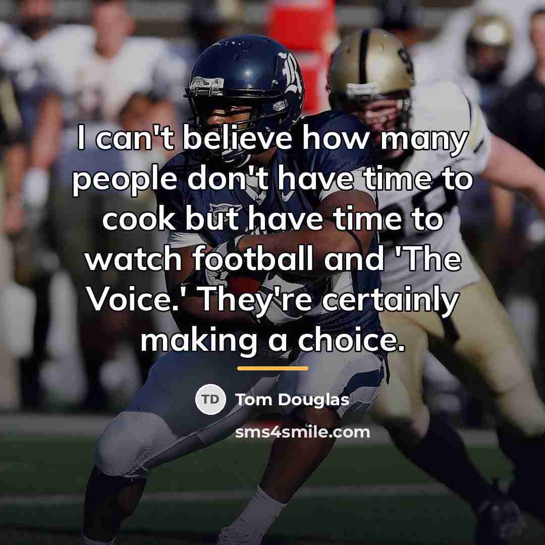 “I can't believe how many people don't have time to…” quote by Tom Douglas
