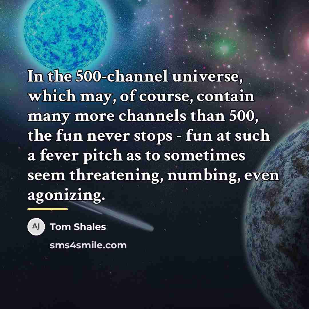 “In the 500-channel universe, which may, of course, contain many…” quote by Tom Shales