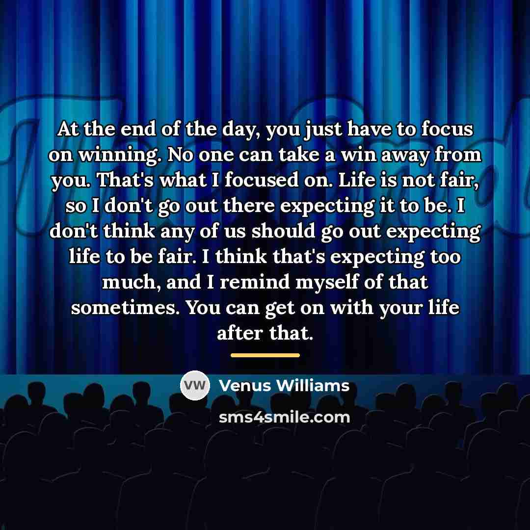 “At the end of the day, you just have to…” quote by Venus Williams