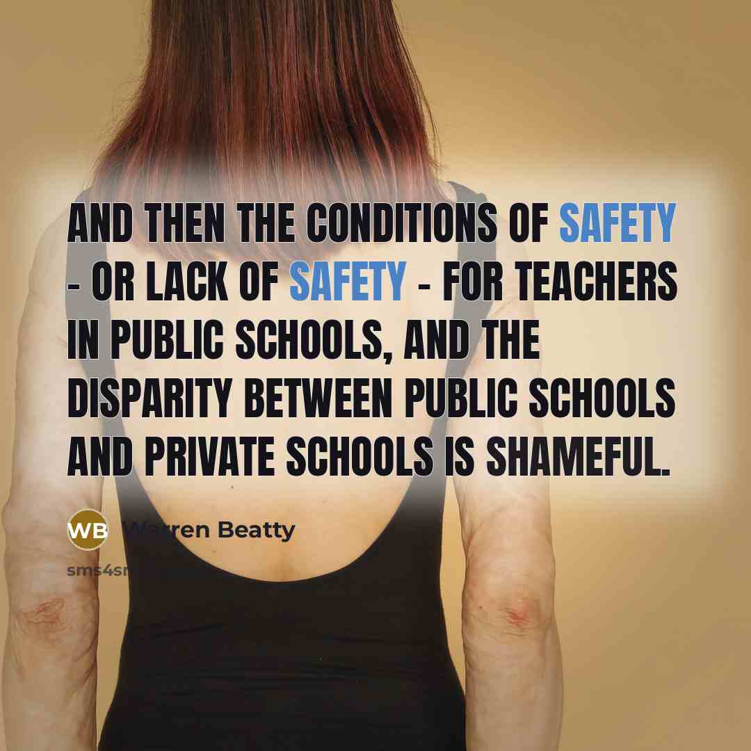 “And then the conditions of safety - or lack of…” quote by Warren Beatty