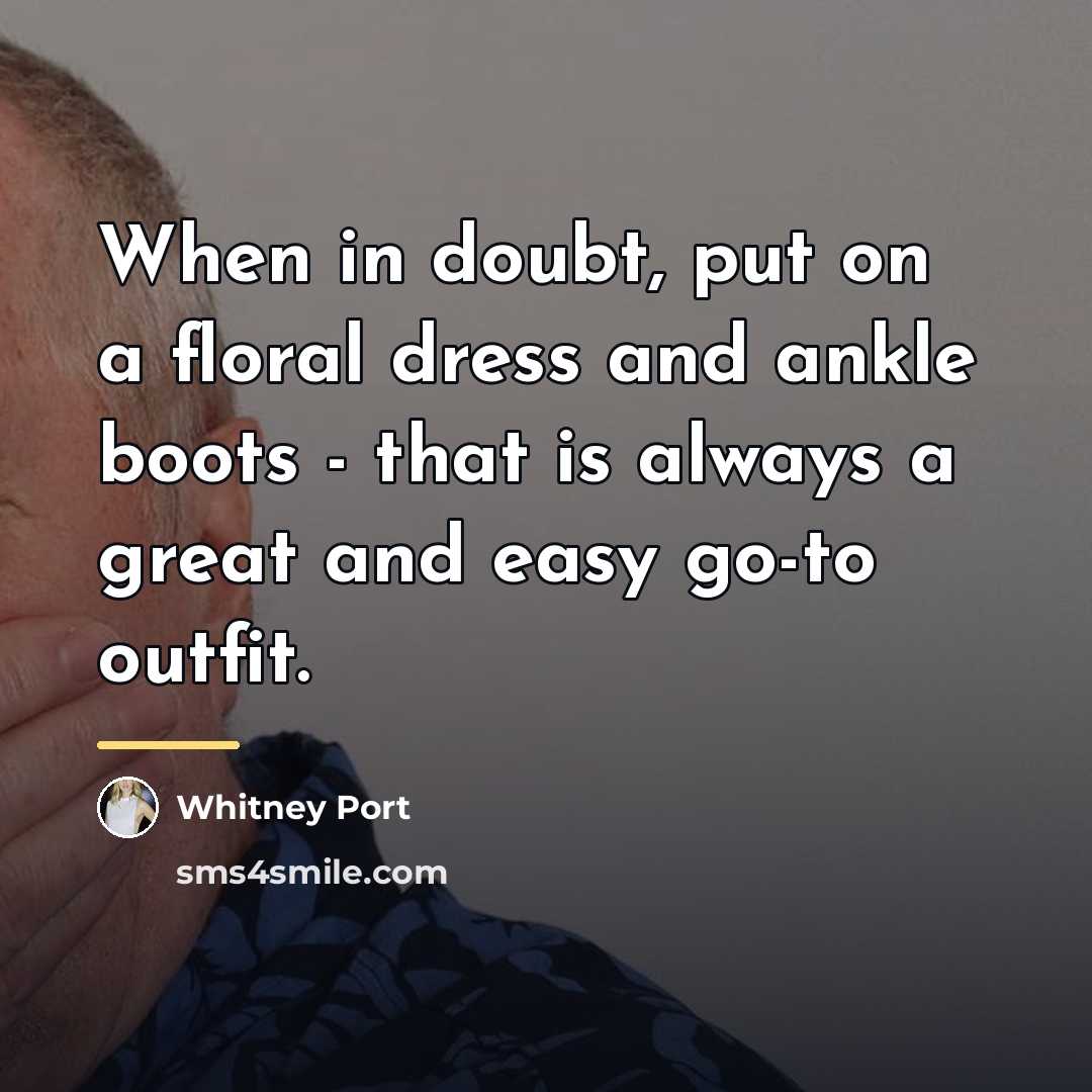 “When in doubt, put on a floral dress and ankle…” quote by Whitney Port