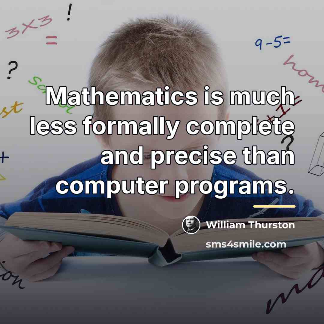 “Mathematics is much less formally complete and precise than computer…” quote by William Thurston