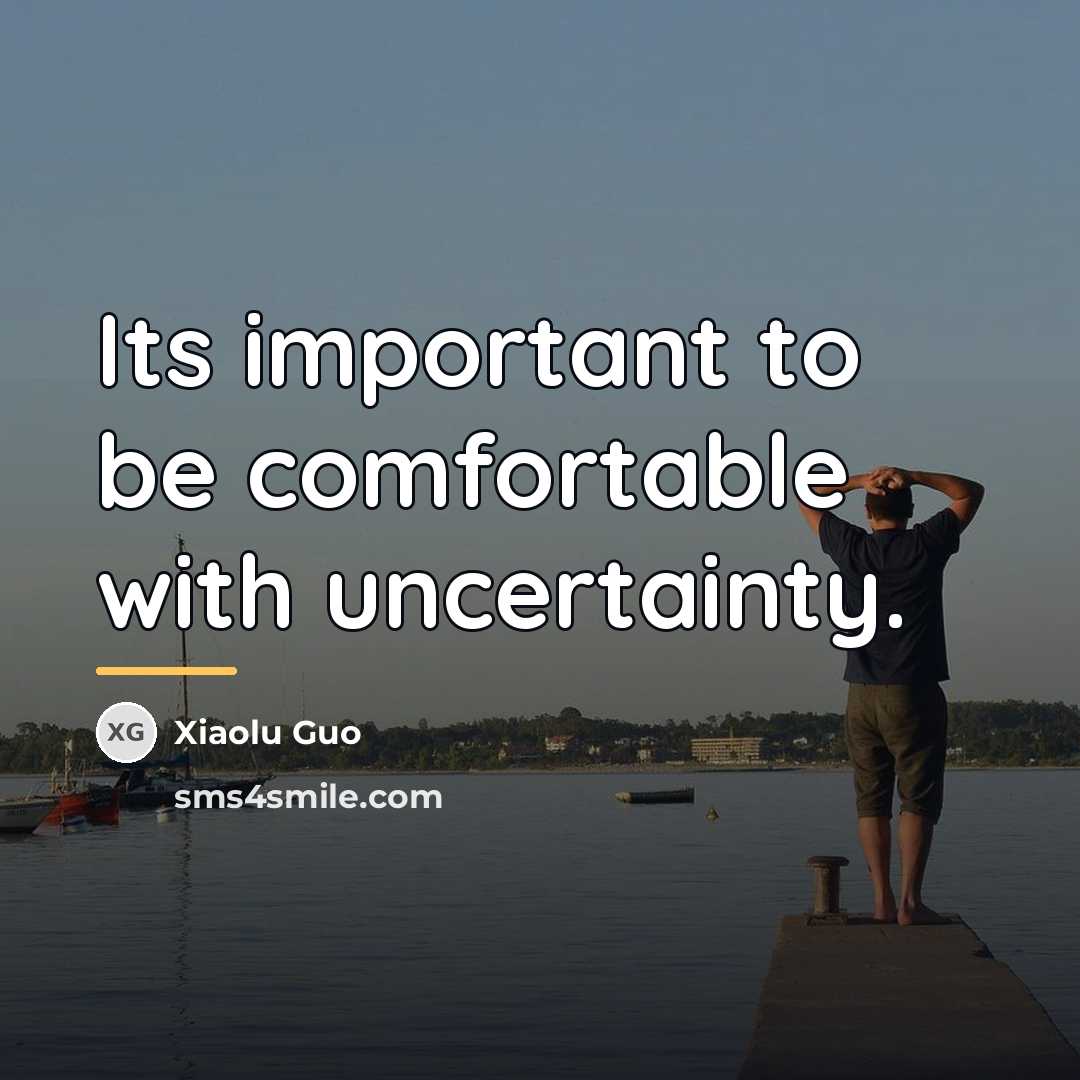 “Its important to be comfortable with uncertainty.…” quote by Xiaolu Guo
