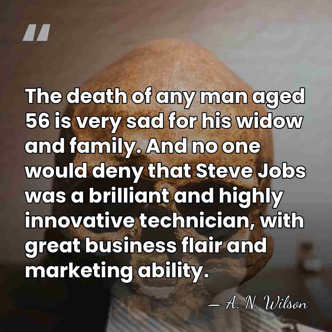 The death of any man aged 56 is very sad for his&hellip; - A. N. Wilson