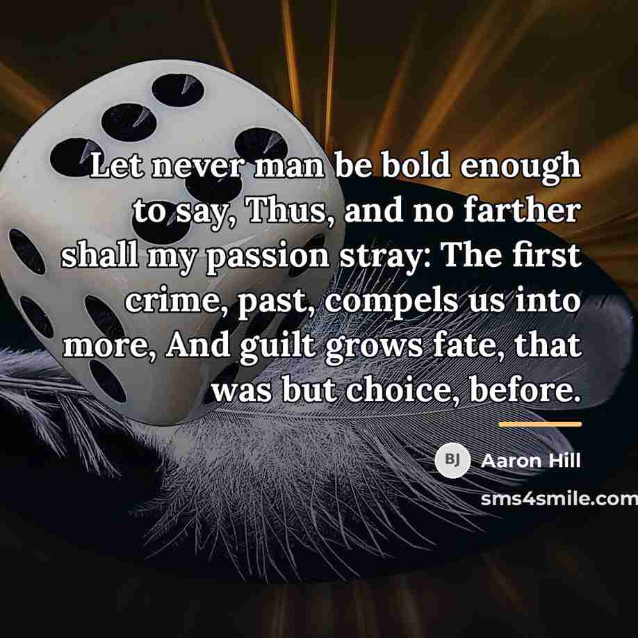 “Let never man be bold enough to say, Thus, and…” quote by Aaron Hill