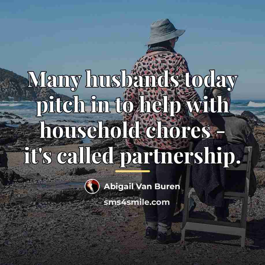 “Many husbands today pitch in to help with household chores…” quote by Abigail Van Buren