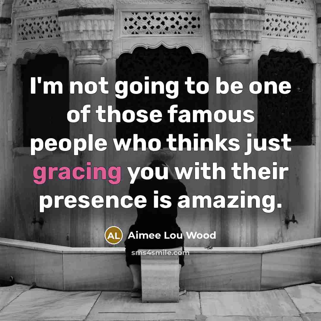 “I'm not going to be one of those famous people…” quote by Aimee Lou Wood