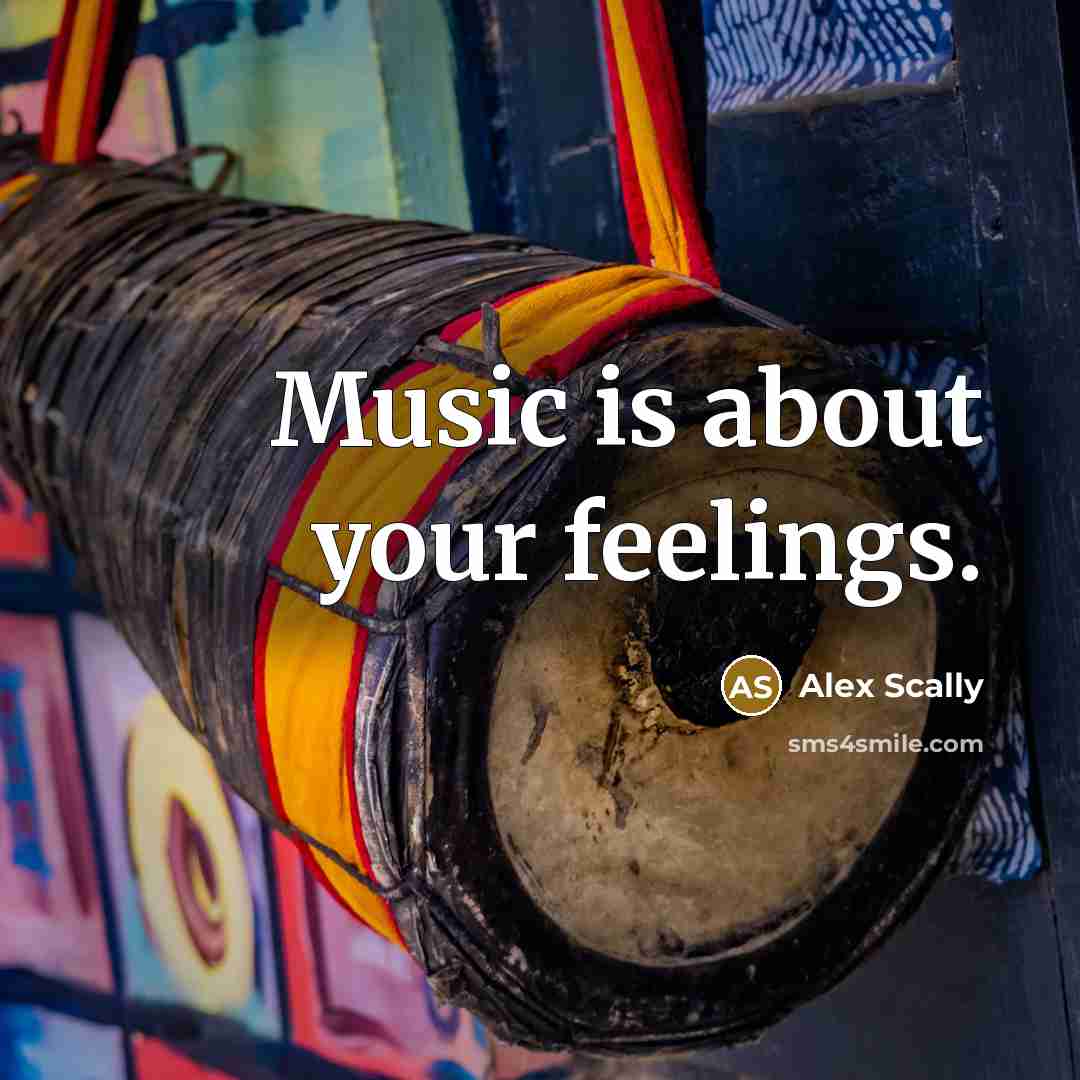 “Music is about your feelings.…” quote by Alex Scally