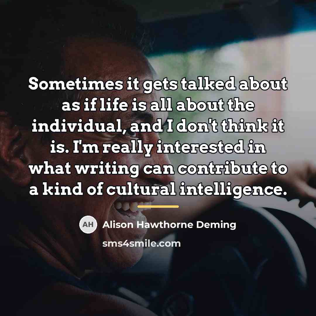 “Sometimes it gets talked about as if life is all…” quote by Alison Hawthorne Deming