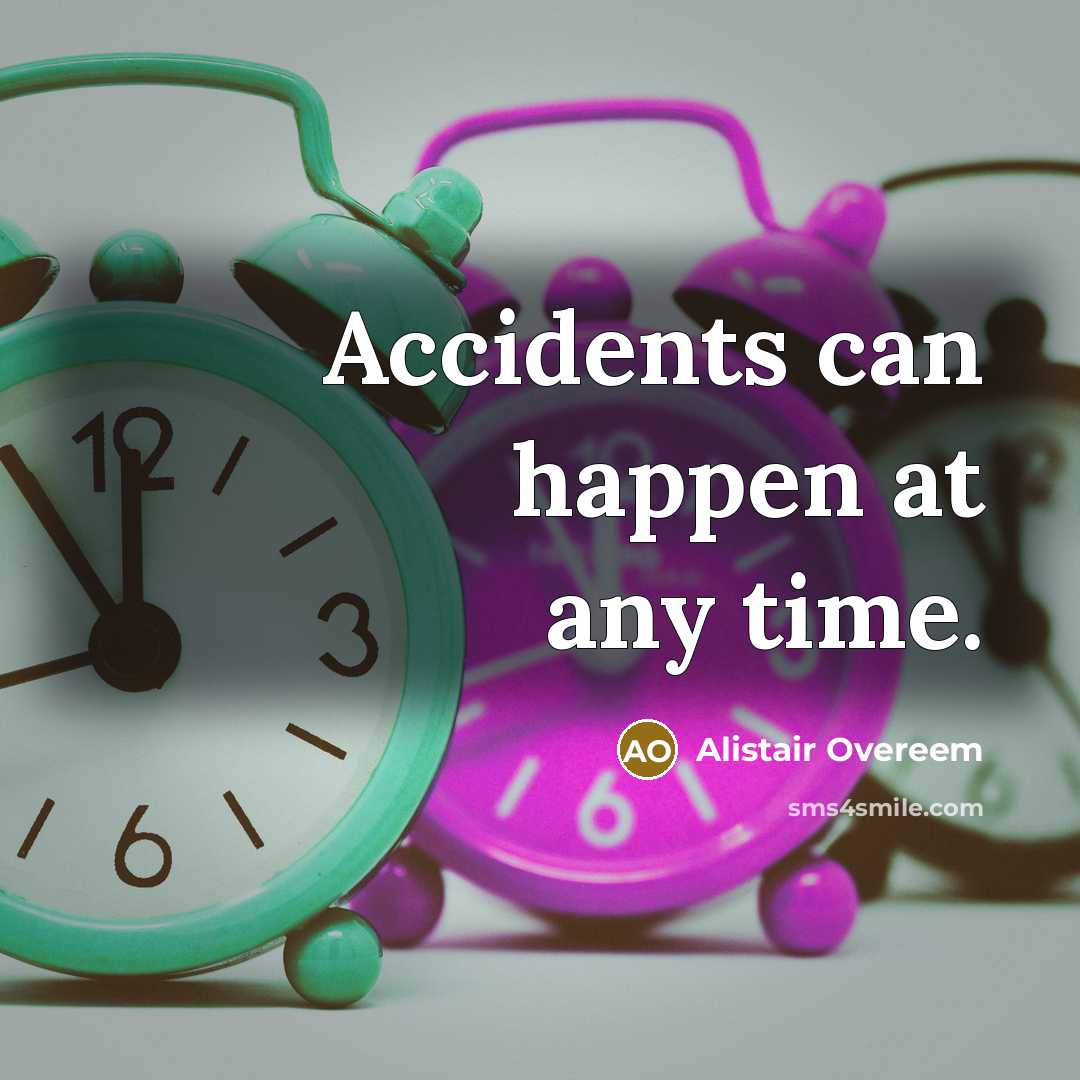 “Accidents can happen at any time.…” quote by Alistair Overeem