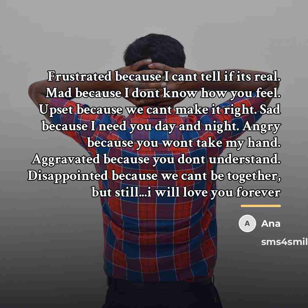 “Frustrated because I cant tell if its real. Mad because…” quote by Ana